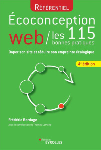 Ecoconception web, les 115 bonnes pratiques. Doper son site et réduire son empreinte écologique, 4e - Bordage Frédéric ; Lemaire Thomas