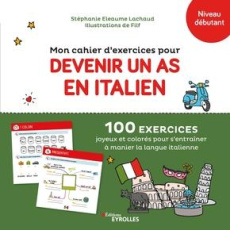 Mon cahier d'exercices pour devenir un as en italien. 100 exercices joyeux et colorés pour s'entraîn - Eleaume Lachaud Stéphanie