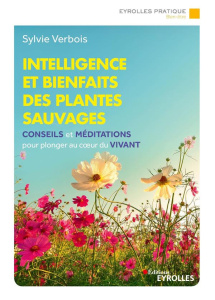 Intelligence et bienfaits des plantes sauvages - Verbois Sylvie