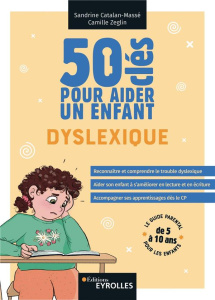 50 clés pour aider un enfant dyslexique - Catalan-Massé Sandrine ; Zeglin Camille