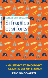Si fragiles et si forts - Segard Elisabeth
