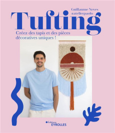 Tufting. Créez des tapis et des pièces décoratives uniques ! - Neves Guillaume