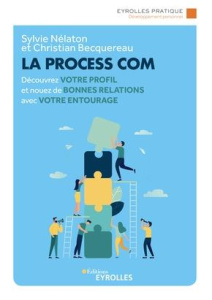 La Process Com. Découvrez votre profil et nouez de bonnes relations avec votre entourage, 2e édition - Nélaton Sylvie ; Becquereau Christian