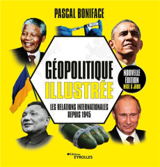 Géopolitique illustrée. Les relations internationales depuis 1945, 3e édition - Boniface Pascal