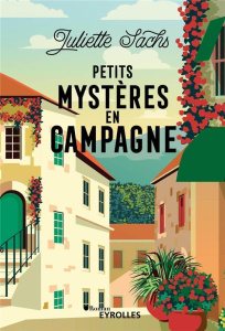 Petits mystères en campagne - Sachs Juliette