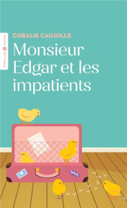 Monsieur Edgar et les impatients - Caujolle Coralie
