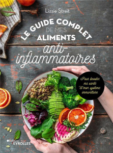 Le guide complet de mes aliments anti-inflammatoires. Pour booster ma santé et mon système immunitai - Streit Lizzie