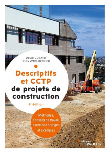 Descriptifs et CCTP de projets de construction. Manuel de formation initiale et continue, 4e édition - Cusant David ; Widloecher Yves