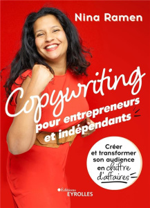 Copywriting pour entrepreneurs et indépendants. Créer et transformer son audience en chiffre d'affai - Ramen Nina ; Thomas Solène