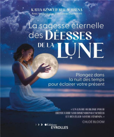 La sagesse éternelle des Déesses de la Lune. Plongez dans la nuit des temps pour éclairer votre prés - Sznicer Malausséna Katia ; Dunkelheit Loreleï