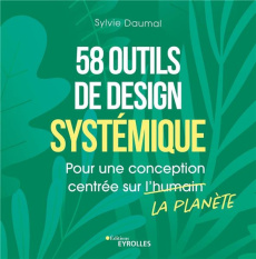 58 outils de design systémique. Pour une conception centrée sur la planète - Daumal Sylvie