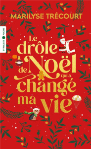 Le drôle de Noël qui a changé ma vie - Trécourt Marilyse