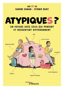 Atypiques ? Un voyage avec ceux qui pensent et ressentent différemment - Danan Karine ; Busy Stomie