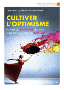 Cultiver l'optimisme. 2e édition - Luginbuhl Delphine ; Pennel Aurélie