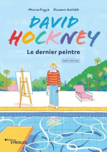 David Hockney. Le dernier peintre - Foggia Monica ; Gastaldi Giovanni ; Dubois-Eberle