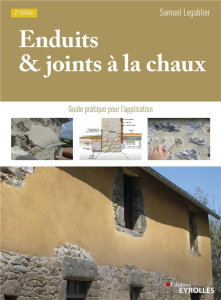 Enduits et joints à la chaux. Guide pratique pour l'application, 2e édition - Legablier Samuel ; L. Jérôme