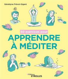 50 exercices pour apprendre à méditer - Prévot-Gigant Géraldyne ; Bazille Noémie
