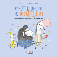 C'est l'heure de ronfler ! - Pérez-Sauquillo Vanesa ; Sánchez Sara