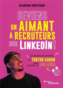 Deviens un aimant à recruteurs sur LinkedIn ! Les meilleurs conseils de Tonton Karim pour trouver le - Hechmi Karim
