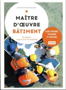 Maître d'oeuvre bâtiment. Guide pratique, technique et juridique, 9e édition actualisée - Hamburger Léonard ; Vincent Julien