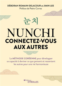 Nunchi, connectez-vous aux autres. La méthode coréenne pour développer sa capacité à deviner ce que - Romain-Delacour Déborah ; Lee Jimin ; Correa Pedro