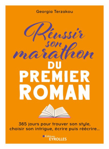 Réussir son marathon du premier roman. 365 jours pour trouver son style, choisir son intrigue, écrir - Terzakou Georgia