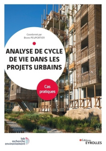 Analyse de cycle de vie dans les projets urbains. Cas pratiques - Peuportier Bruno