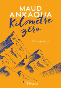 Kilomètre zéro. Le chemin du bonheur, Edition collector - Ankaoua Maud