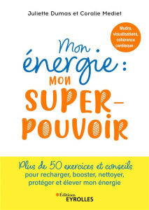 Mon énergie : mon super-pouvoir - Dumas Juliette ; Mediet Coralie