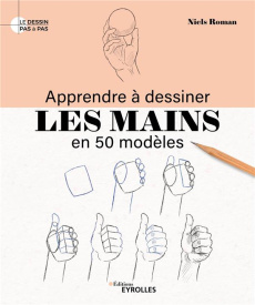 Apprendre à dessiner les mains en 50 modèles - Roman Niels