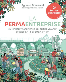 La permaentreprise. Un nouveau modèle de développement pour des entreprises durables, 2e édition re - Breuzard Sylvain ; Appert Etienne ; Holmgren David