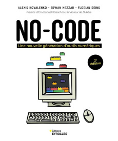 No-code. Une nouvelle génération d'outils numériques, 2e édition - Kovalenko Alexis ; Kezzar Erwan ; Reins Florian ;