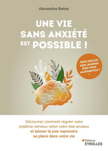 Une vie sans anxiété est possible ! Découvrez comment réguler votre système nerveux selon votre état - Behar Alexandra