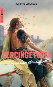 Vercingétorix. Un roman ébouriffant - Lécureuil Juliette