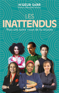 Les inattendus. Pour une autre vision de la réussite - Sarr N'Geur ; Cavazza Marion
