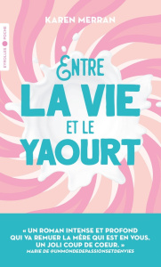 Entre la vie et le yaourt - Merran Karen