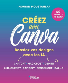 Créer avec Canva. Boostez vos designs avec les IA - Moustahlaf Mounir