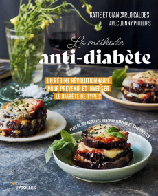 La méthode anti-diabète. Un régime révolutionnaire pour prévenir et inverser le diabète de type 2 - Caldesi Katie ; Caldesi Giancarlo ; Phillips Jenny