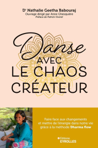 Danse avec le chaos créateur. Faire face au changements et mettre de l'énergie dans notre vie grâce - Geetha Babouraj Nathalie ; Ghesquière Anne ; Viver