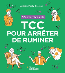 50 exercices de TCC pour arrêter de ruminer - Marty-Groleas Juliette ; Bazille Noémie