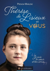 Thérèse de Lisieux et vous - Marlene Prenom