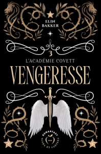 L'Académie Covett Tome 3 : Vengeresse - Bakker Elin