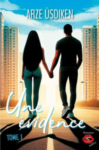 Une évidence. Tome 1 - Üsdiken Arze