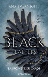 Black Feathers Tome 1 : La prophétie du chaos - Evernight Ana