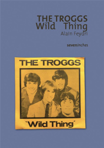 The Troggs. Wild Thing - Feydri Alain