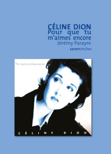 Céline Dion. Pour que tu m'aimes encore - Parayre Jérémy