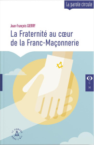 La Fraternité au coeur de la Franc-Maçonnerie - Guerry Jean-Francois ; Collin Claude
