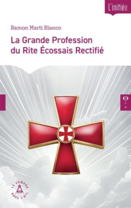 La Grande Profession du Rite Ecossais Rectifié. Instructions de Profès et Grand Profès. Considératio - Martí Blanco Ramón ; Gambirasio d'Asseux Pascal ;