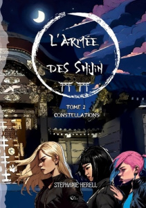 L'armée des Shijin. Tome 2 : Constellations - Herell Stéphanie ; Encre De lune editions