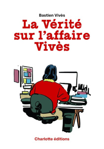 La vérité sur l'affaire Vivès - Vivès Bastien